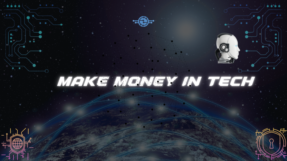 how to make money in tech